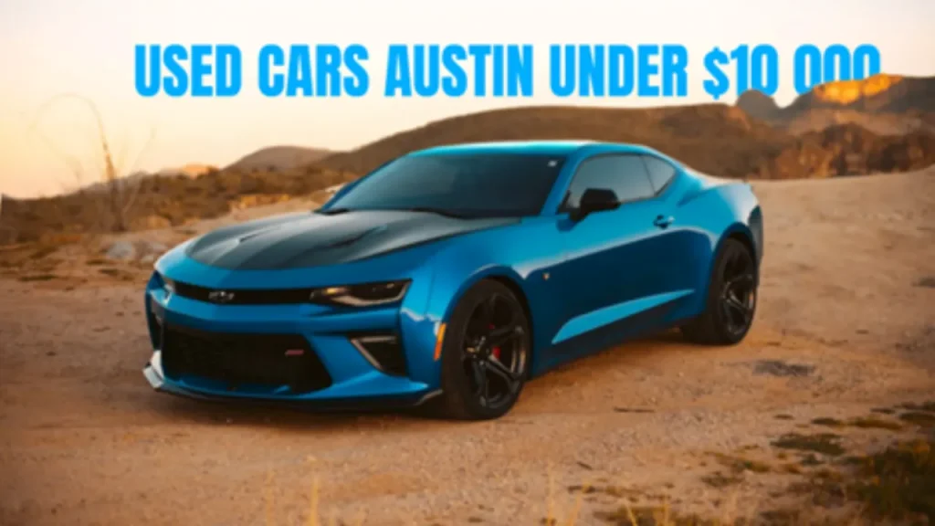 Why Do Smart Buyers Prefer Used Cars Austin Under $10 000?