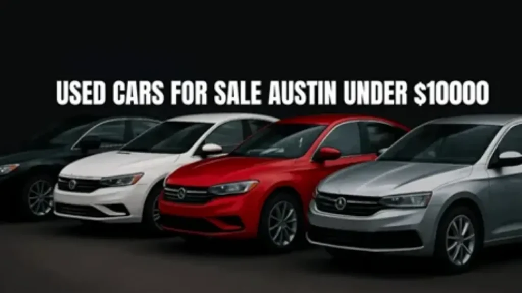How Can Buyers Save More on Used Cars for Sale in Austin Under $10000